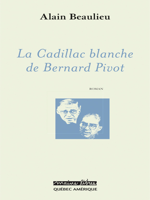 Title details for La Cadillac blanche de Bernard Pivot by Alain Beaulieu - Available